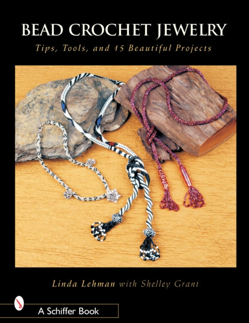 Bead Crochet Jewelry: Tools, Tips, and 15 Beautiful Projects