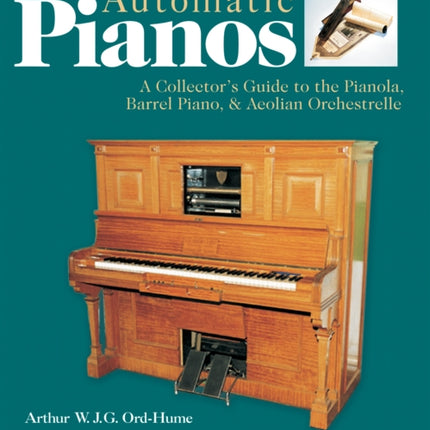 AUTOMATIC PIANOS A Collectors Guide to the