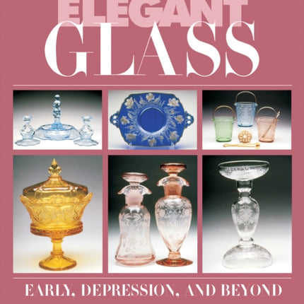 Elegant Glass: Early, Depression & Beyond