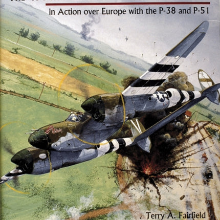 The 479th Fighter Group in World War II:: in Action over Europe with the P-38 and P-51