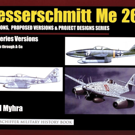 Messerschmitt Me 262: Variations, Proposed Versions & Project Designs Series: Me 262 "A" Series Versions - A-1a Jabo through A-5a