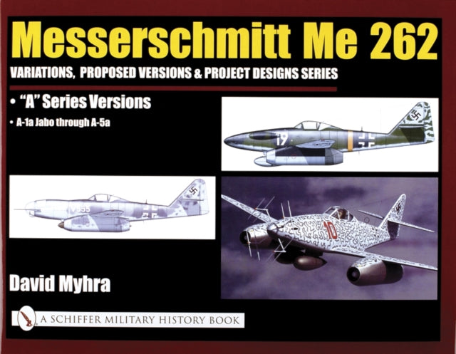 Messerschmitt Me 262: Variations, Proposed Versions & Project Designs Series: Me 262 "A" Series Versions - A-1a Jabo through A-5a