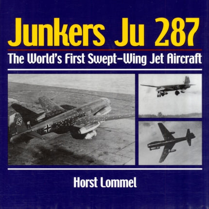 Junkers Ju 287: The World's First Swept-Wing Jet Aircraft