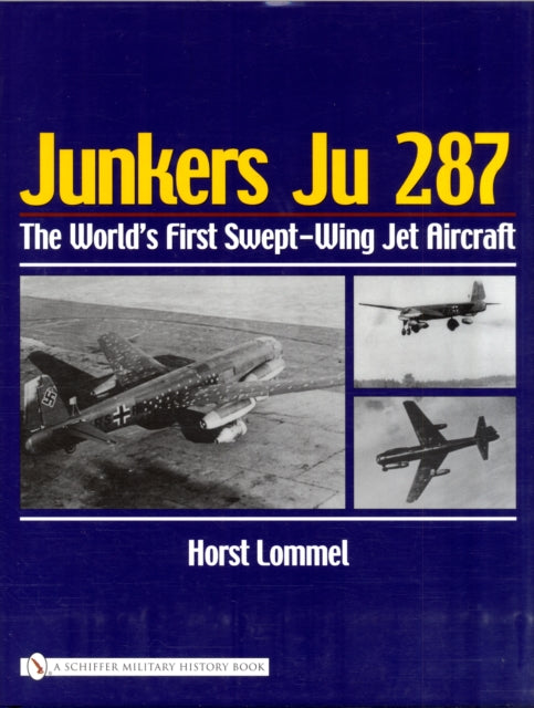 Junkers Ju 287: The World's First Swept-Wing Jet Aircraft