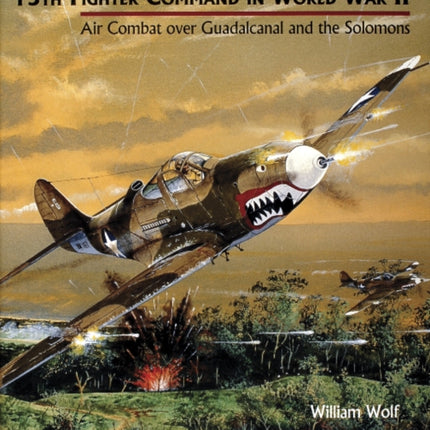 13th Fighter Command in World War II: Air Combat over Guadalcanal and the Solomons