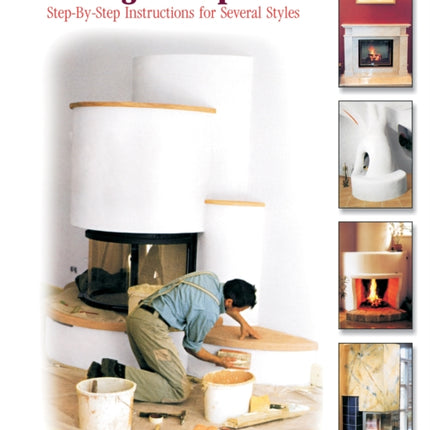 Building a Fireplace: Step-by-step instructions for Contemporary to Classic styles