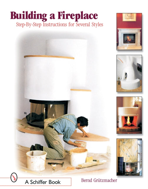 Building a Fireplace: Step-by-step instructions for Contemporary to Classic styles