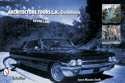 Architecture Tours L.A. Guidebook: Silver Lake