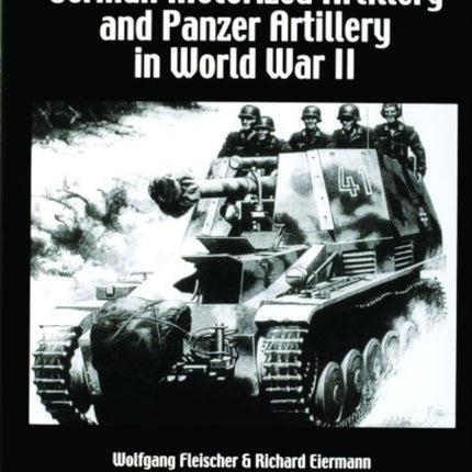 German Motorized Artillery and Panzer Artillery in World War II