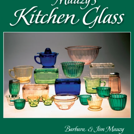 Mauzy’s Kitchen Glass: A Photographic Reference with Prices