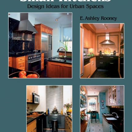 Spectacular Small Kitchens: Design Ideas for Urban Spaces