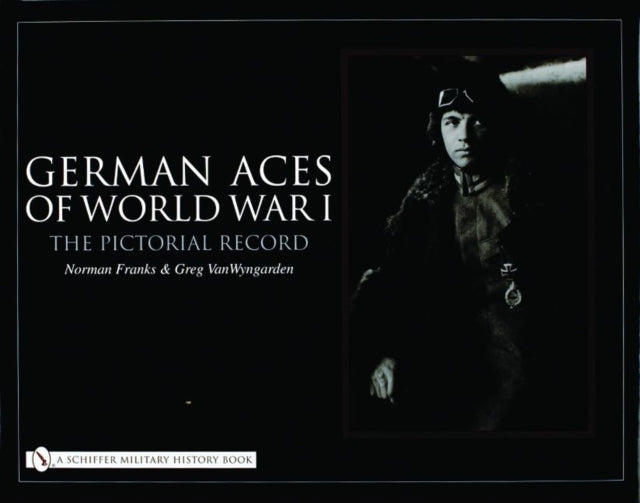 German Aces of World War I: The Pictorial Record