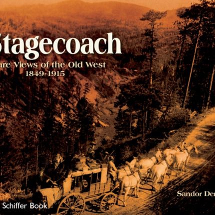 Stagecoach: Views of the Old West, 1849-1915