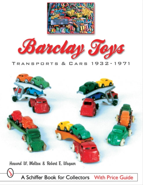 Barclay Toys: Transports & Cars, 1932-1971: Transports & Cars 1932-1971