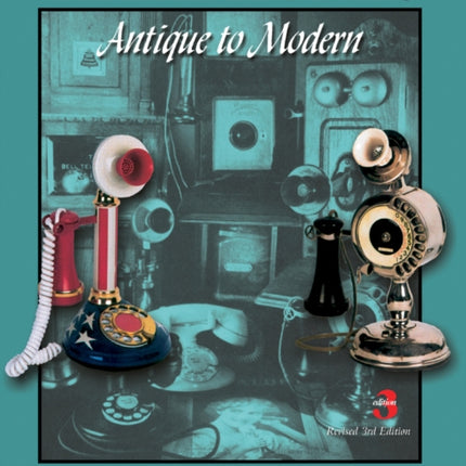 Telephones: Antique to Modern