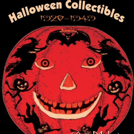 Timeless Halloween Collectibles: 1920 to 1949, A Halloween Reference Book from the Beistle Company Archive with Price Guide