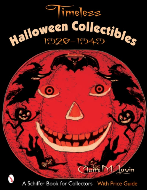 Timeless Halloween Collectibles: 1920 to 1949, A Halloween Reference Book from the Beistle Company Archive with Price Guide