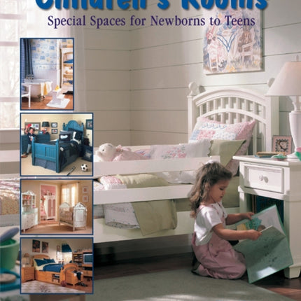 Children's Rooms: Special Spaces for Newborns to Teens