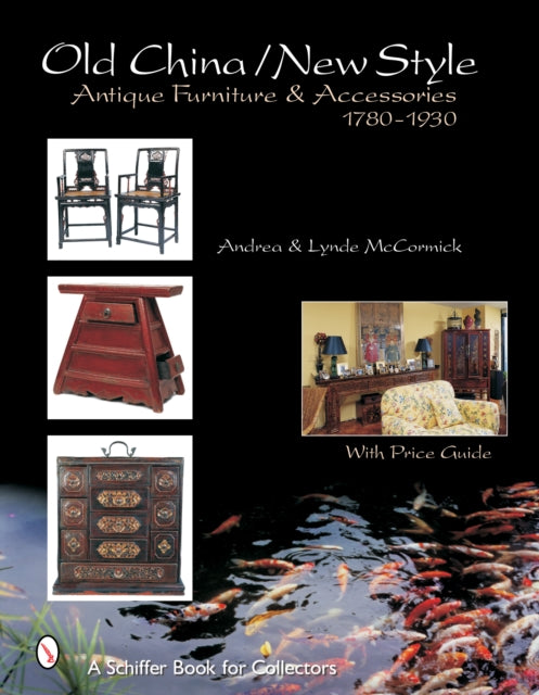 Old Style/New China: Antique Furniture and Accessories, c. 1780-1930