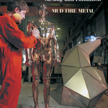 Bronze Sculpture Casting & Patination: Mud, Fire, Metal