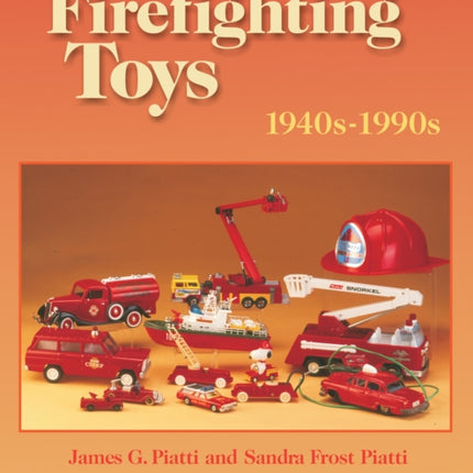 Firefighting Toys: 1940s-1990s