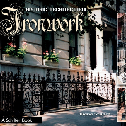 Decorative Architectural Ironwork: Featuring Wrought & Cast Designs