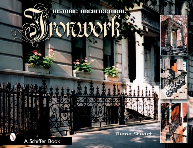 Decorative Architectural Ironwork: Featuring Wrought & Cast Designs