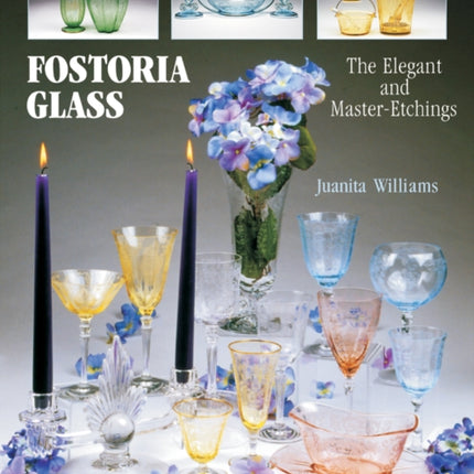 Fostoria Glass: The Elegant and Master-Etchings