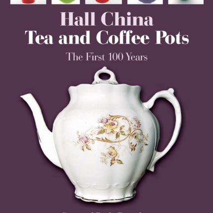 Hall China Tea and Coffee Pots: The First 100 Years