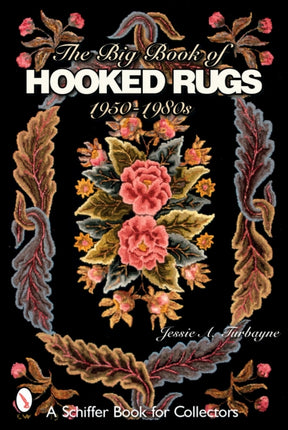 The Big Book of Hooked Rugs: 1950-1980s