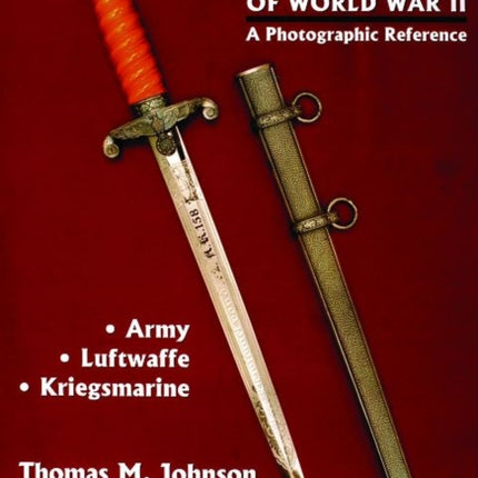 German Daggers of  World War II - A Photographic Reference: Volume 1 - Army • Luftwaffe • Kriegsmarine