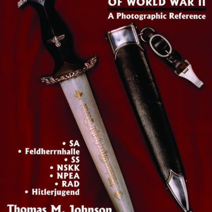 German Daggers of  World War II - A Photographic Reference: Volume 2 - SA • Feldherrnhalle • SS • NSKK • NPEA • RAD • Hitlerjugend