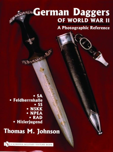 German Daggers of  World War II - A Photographic Reference: Volume 2 - SA • Feldherrnhalle • SS • NSKK • NPEA • RAD • Hitlerjugend