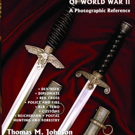 German Daggers of  World War II - A Photographic Reference: Volume 3 - DLV/NSFK • Diplomats • Red Cross • Police and Fire • RLB • TENO • Customs • Reichsbahn • Postal • Hunting and Forestry • Etc.