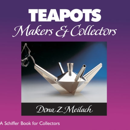 Teapots: Makers & Collectors