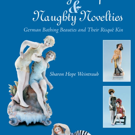 Bawdy Bisques and Naughty Novelties: German Bathing Beauties and Their Risqué Kin