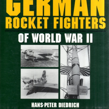 German Rocket Fighters of World War II