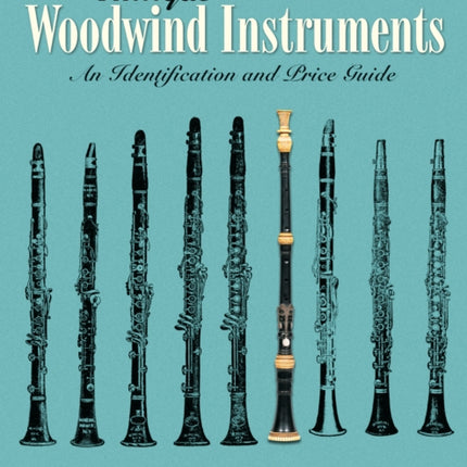 Antique Woodwind Instruments: An Identification and Price Guide