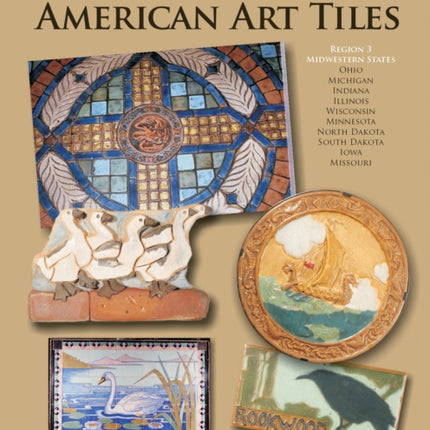 The Encyclopedia of American Art Tiles: Region 3 Midwestern States