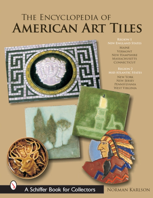 The Encyclopedia of American Art Tiles: Region 1 New England States; Region 2 Mid-Atlantic States