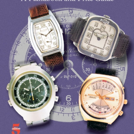 Wristwatches: A Handbook and Price Guide