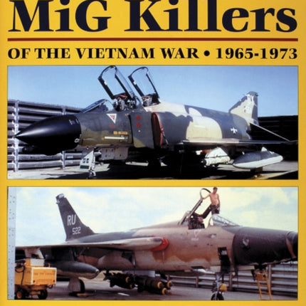 USAF F-4 and F-105 MiG Killers of the Vietnam War: 1965-1973