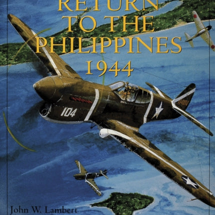 The Great Pacific Air Offensive of World War II: Volume I: Return to the Phillippines, 1944