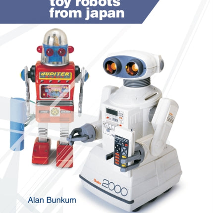 Toy Robots from Japan: Techno Fantasies: Techno Fantasies