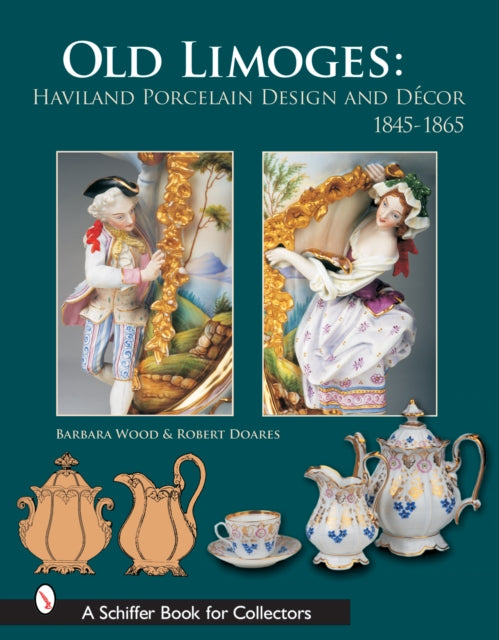 Old Limoges: Haviland Porcelain Design and Décor, 1845-1865