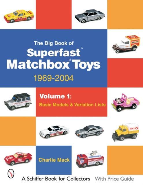 The Big Book of Matchbox Superfast Toys: 1969-2004: Volume 1: Basic Models & Variation Lists