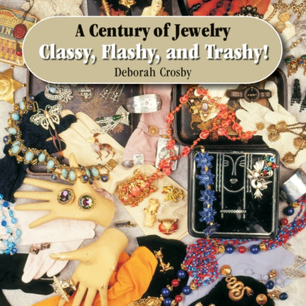 A Century of Jewelry: Classy, Flashy, and Trashy!