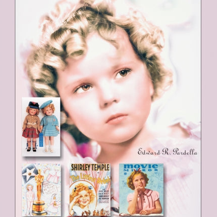 The Shirley Temple Collector's Guide: An Unauthorized Reference and Price Guide