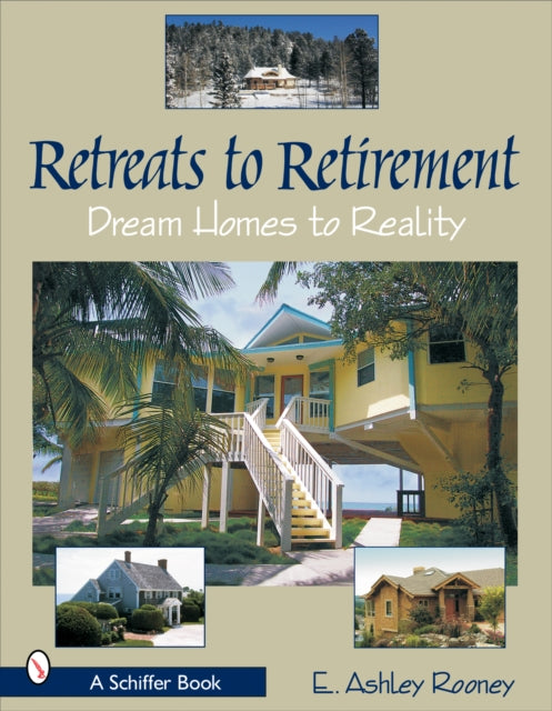 Retreats to Retirement: Dream Homes to Reality