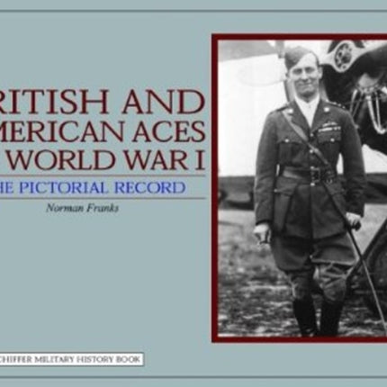 British and American Aces of World War I: The Pictorial Record